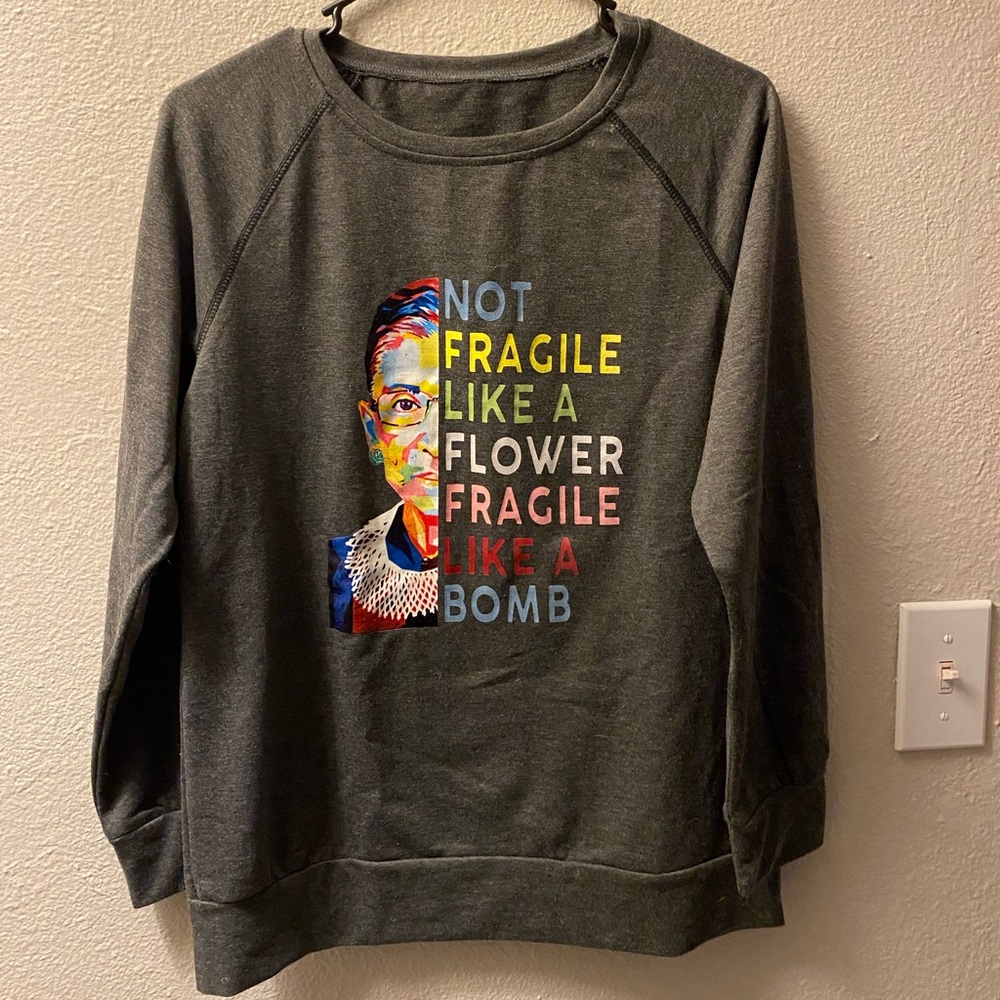 “Not Fragile Like a Flower Fragile like a Bomb” Ruth Bader Ginsburg crewneck